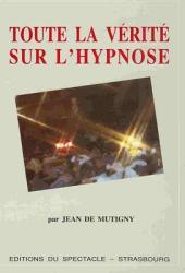 Toute la vérité sur l'hypnose - Dr Jean de Mutigny